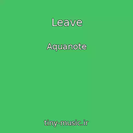کاور آهنگ Leave از Aquanote