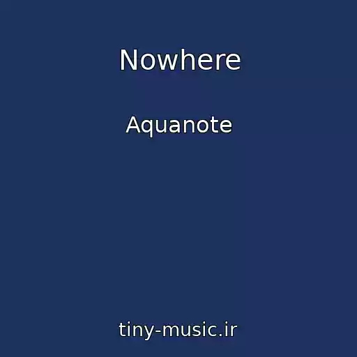 کاور آهنگ Nowhere از Aquanote