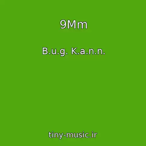 کاور آهنگ 9Mm از B.u.g. K.a.n.n.