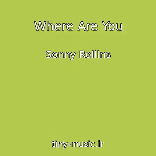 کاور آهنگ Where Are You از Sonny Rollins