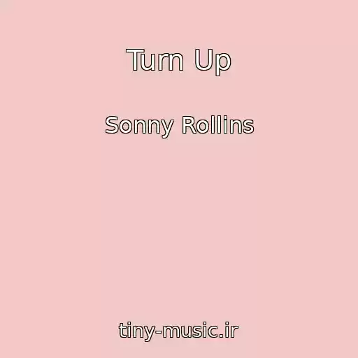 کاور آهنگ Turn Up از Sonny Rollins