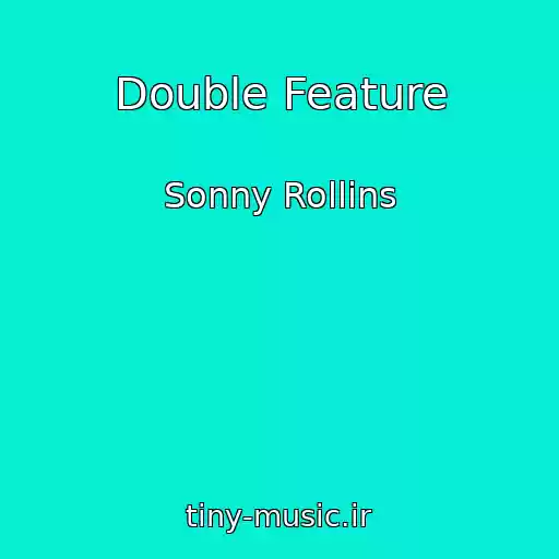 کاور آهنگ Double Feature از Sonny Rollins