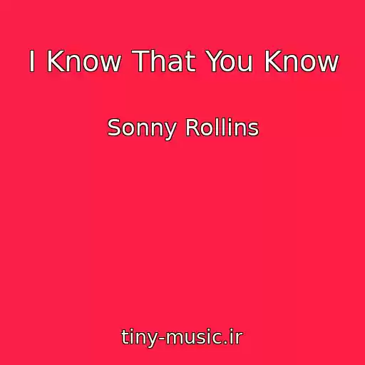 کاور آهنگ I Know That You Know از Sonny Rollins