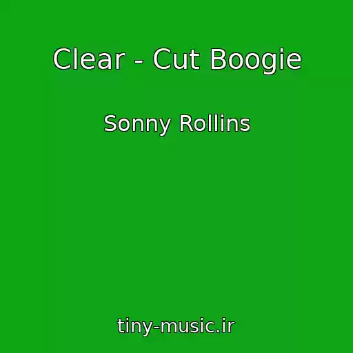 کاور آهنگ Clear - Cut Boogie از Sonny Rollins