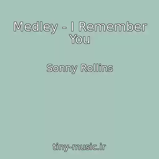 کاور آهنگ Medley - I Remember You از Sonny Rollins