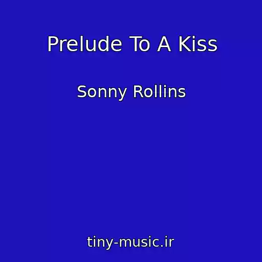 کاور آهنگ Prelude To A Kiss از Sonny Rollins