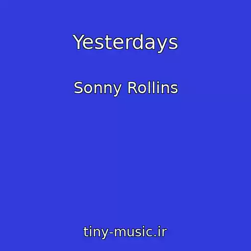 کاور آهنگ Yesterdays از Sonny Rollins