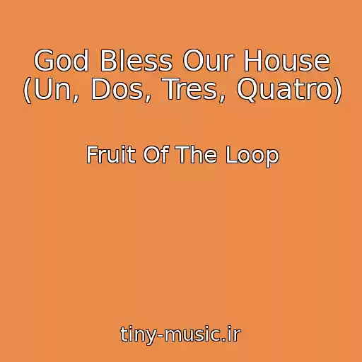 کاور آهنگ God Bless Our House (Un, Dos, Tres, Quatro) از Fruit Of The Loop