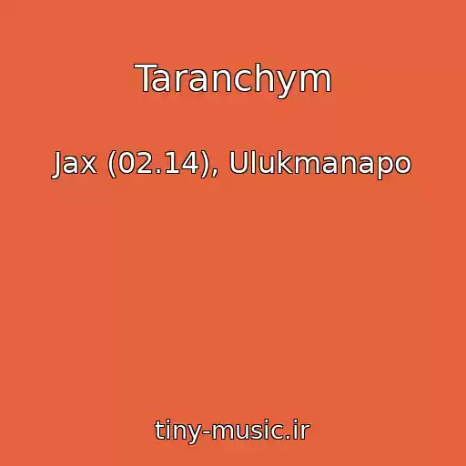 کاور آهنگ Taranchym از Jax (02.14), Ulukmanapo