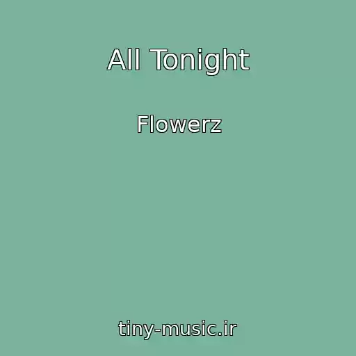 کاور آهنگ All Tonight از Flowerz