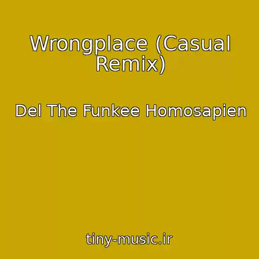 کاور آهنگ Wrongplace (Casual Remix) از Del The Funkee Homosapien