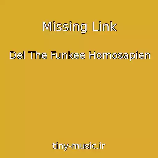 کاور آهنگ Missing Link از Del The Funkee Homosapien