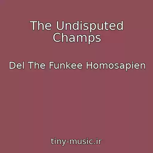 کاور آهنگ The Undisputed Champs از Del The Funkee Homosapien