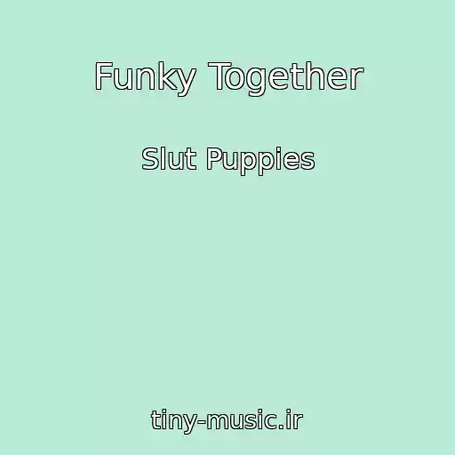 کاور آهنگ Funky Together از Slut Puppies