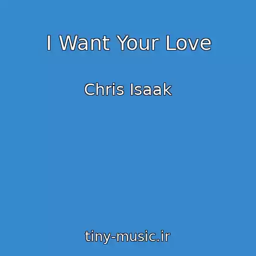 کاور آهنگ I Want Your Love از Chris Isaak