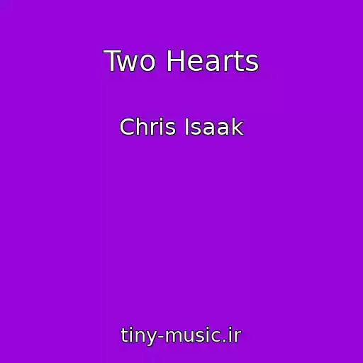 کاور آهنگ Two Hearts از Chris Isaak