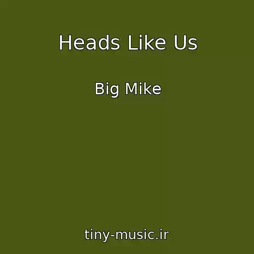 کاور آهنگ Heads Like Us از Big Mike