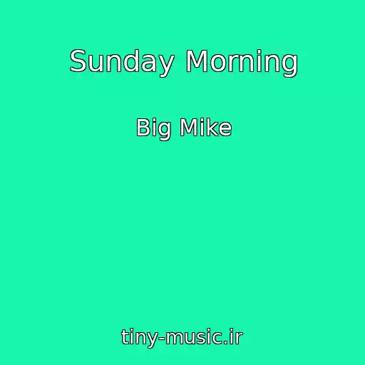 کاور آهنگ Sunday Morning از Big Mike