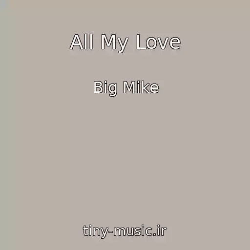 کاور آهنگ All My Love از Big Mike