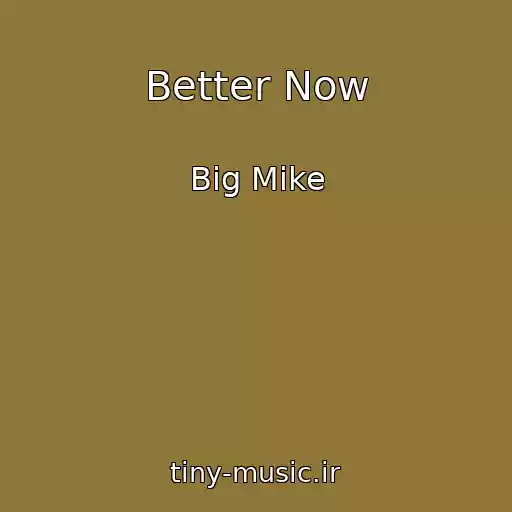 کاور آهنگ Better Now از Big Mike