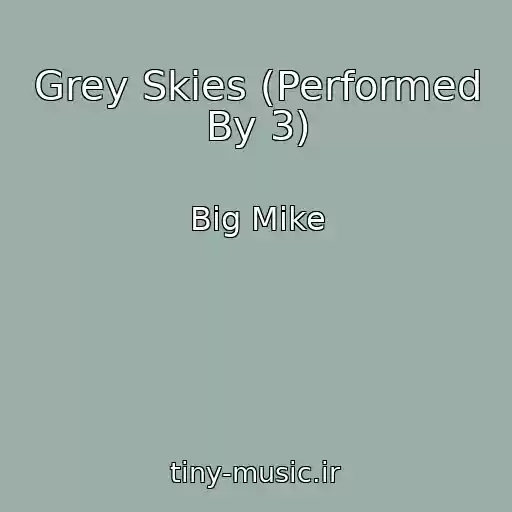 کاور آهنگ Grey Skies (Performed By 3) از Big Mike