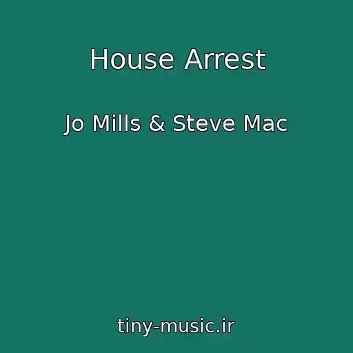 کاور آهنگ House Arrest از Jo Mills & Steve Mac