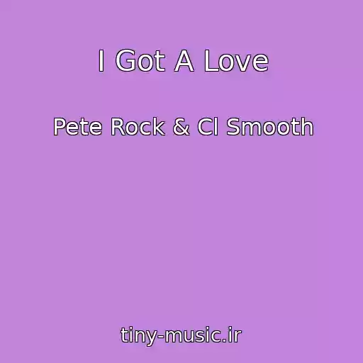 کاور آهنگ I Got A Love از Pete Rock & Cl Smooth