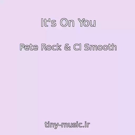 کاور آهنگ It's On You از Pete Rock & Cl Smooth