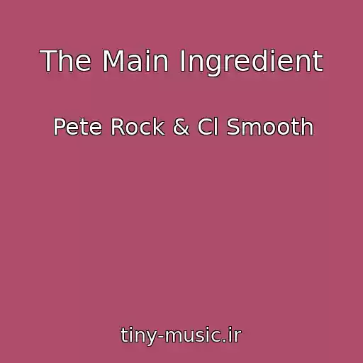 کاور آهنگ The Main Ingredient از Pete Rock & Cl Smooth