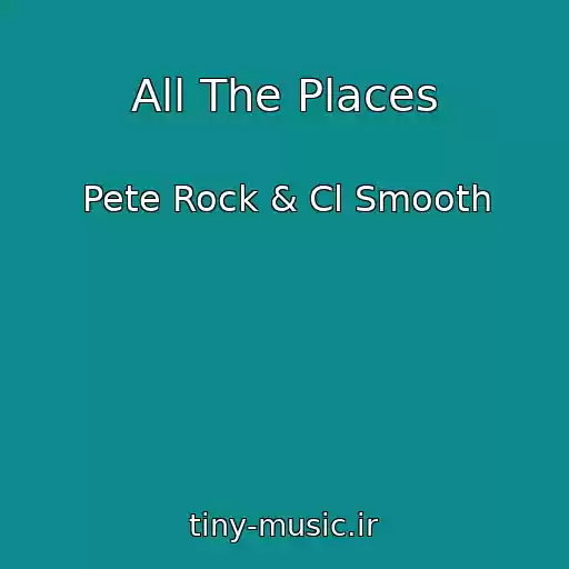کاور آهنگ All The Places از Pete Rock & Cl Smooth