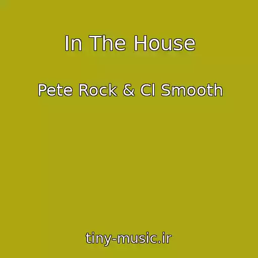کاور آهنگ In The House از Pete Rock & Cl Smooth