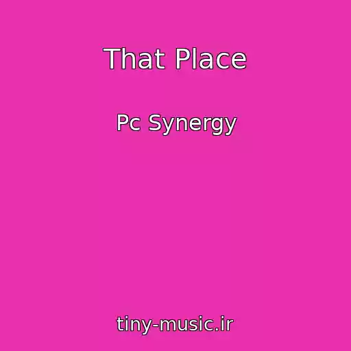 کاور آهنگ That Place از Pc Synergy