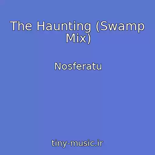 کاور آهنگ The Haunting (Swamp Mix) از Nosferatu