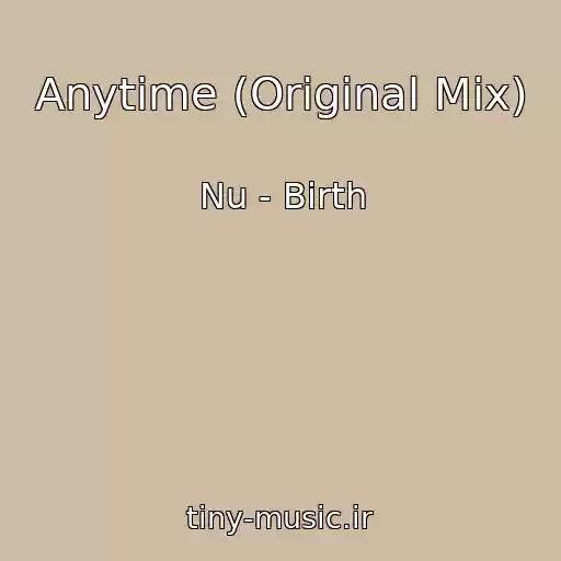 کاور آهنگ Anytime (Original Mix) از Nu - Birth