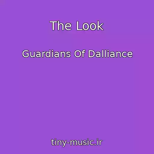 کاور آهنگ The Look از Guardians Of Dalliance