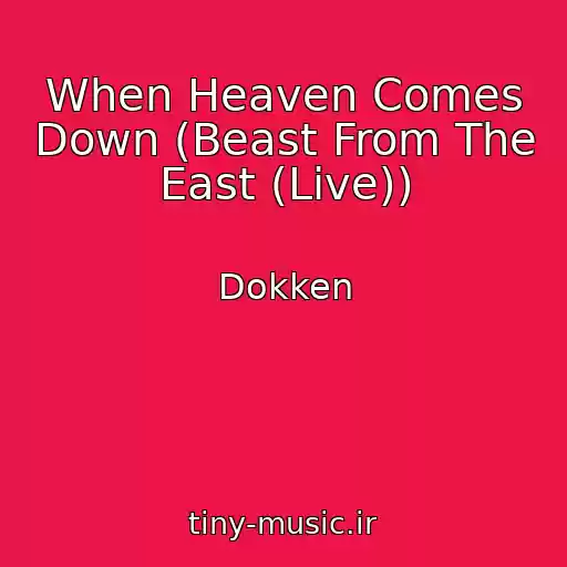 کاور آهنگ When Heaven Comes Down (Beast From The East (Live)) از Dokken