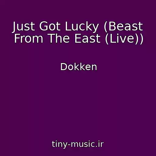 کاور آهنگ Just Got Lucky (Beast From The East (Live)) از Dokken