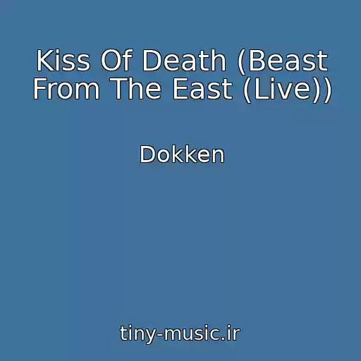 کاور آهنگ Kiss Of Death (Beast From The East (Live)) از Dokken