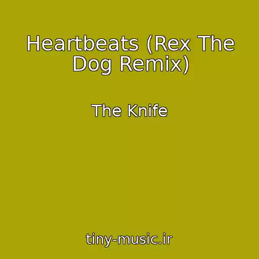 کاور آهنگ Heartbeats (Rex The Dog Remix) از The Knife