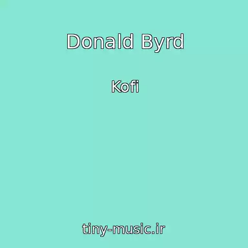 کاور آهنگ Donald Byrd از Kofi