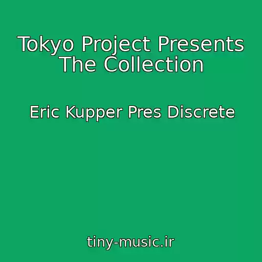 کاور آهنگ Tokyo Project Presents The Collection از Eric Kupper Pres Discrete