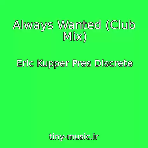 کاور آهنگ Always Wanted (Club Mix) از Eric Kupper Pres Discrete