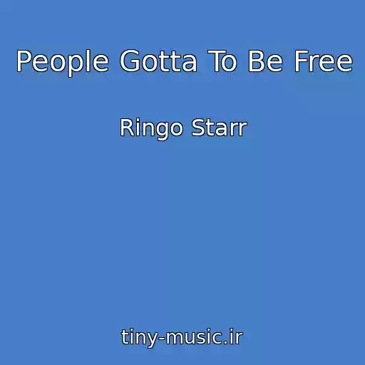 کاور آهنگ People Gotta To Be Free از Ringo Starr
