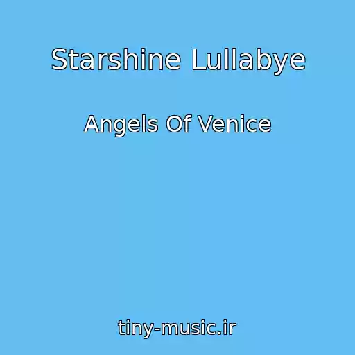 کاور آهنگ Starshine Lullabye از Angels Of Venice