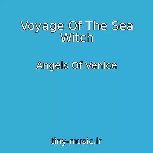 کاور آهنگ Voyage Of The Sea Witch از Angels Of Venice