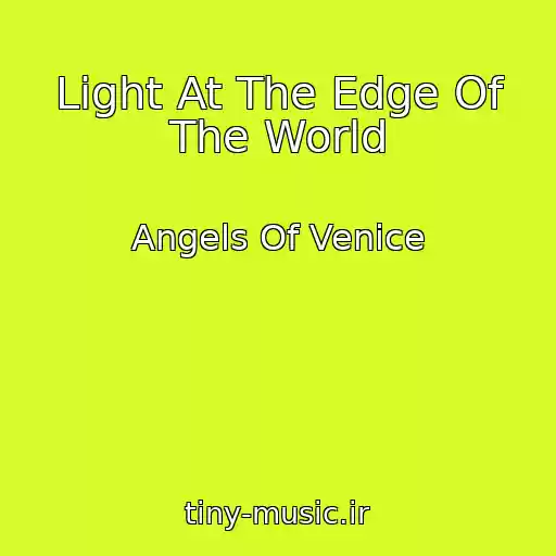 کاور آهنگ Light At The Edge Of The World از Angels Of Venice