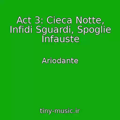 کاور آهنگ Act 3: Cieca Notte, Infidi Sguardi, Spoglie Infauste از Ariodante