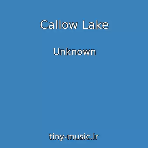 کاور آهنگ Callow Lake از Unknown