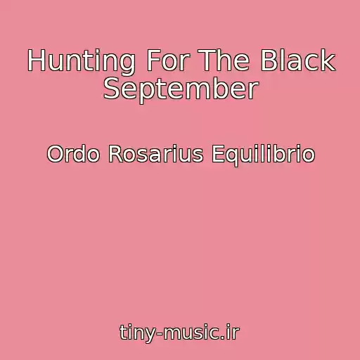 کاور آهنگ Hunting For The Black September از Ordo Rosarius Equilibrio