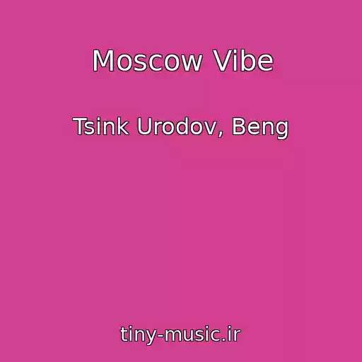 کاور آهنگ Moscow Vibe از Tsink Urodov, Beng